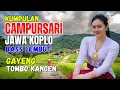 KUMPULAN CAMPURSARI DANGDUT JAWA KOPLO BASS EMPUK LEMBUT ENAK DIDENGAR GAYENG TOMBO KANGEN