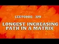 Leetcode 329 Longest Increasing Path in a Matrix Master Graphs Intuition and Approach