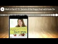 Walk it Out #115: Secrets of the Happy Soul with Katie Orr