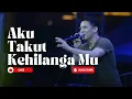 Aku Takut Kehilanganmu - Ariel Nazriel (Official Music Studio)