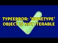 TypeError NoneType object is not iterable