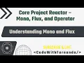 Reactive Programming with Project Reactor - Understanding Mono and Flux Part II