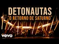 Download Lagu Detonautas Roque Clube - O Retorno de Saturno (Ao Vivo)