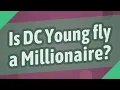 Is DC Young fly a Millionaire