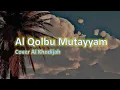 Lagu Lirik Al Qolbu Mutayyam Cover Ai Khodijah dan Terjemahnya