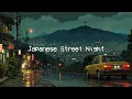 Japanese Street Night 🌧️ Sleep Well, Stress Relief and Deep to Study / Work with Rainy Rhythms Lofi