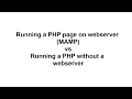 Running a PHP page on webserver MAMP vs Running a PHP without a webserver