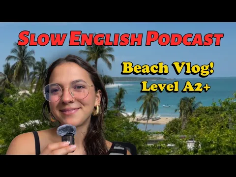 A2: vlog — Podcast: My Trip to Puerto Escondido! 🇲🇽 Level A2+ | Miss Honey 🍯
