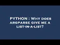 PYTHON Why does argparse give me a list-in-a-list