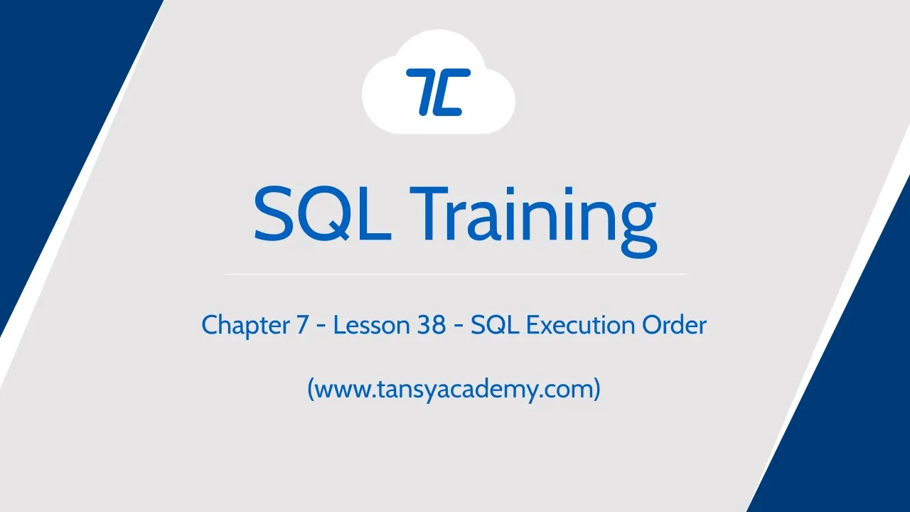 Tansy SQL Course | SQL Execution Order | Chapter 7 | Lesson 38 - Video Thumbnail