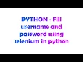PYTHON Fill username and password using selenium in python