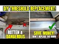 Don t Replace the Door Fix Your Rotten Threshold Instead
