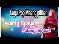 Lagu Pop Minang  Pilihan // Vennty Syofyan // Lamak Di Danga //
