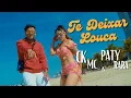 Download Lagu TE DEIXAR LOUCA - CK MC E PATY RARA [Clipe Oficial 4k] @igorproducer