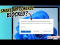 How to fix Smart App Control blocked an app that may be unsafe on Windows 11