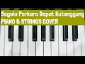 SEGALA PERKARA DAPAT KUTANGGUNG || Piano \u0026 Strings Cover
