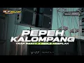 Download Lagu DJ MADURA - PEPEH KALOMPANG || TRAP PARTY X MIDLE NGEPLAK ALIF SULTAN AUDIO ‼️