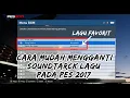 Baru, Cara mudah memasang lagu sendiri Pada Pes 2017, Sebagai Sountrack