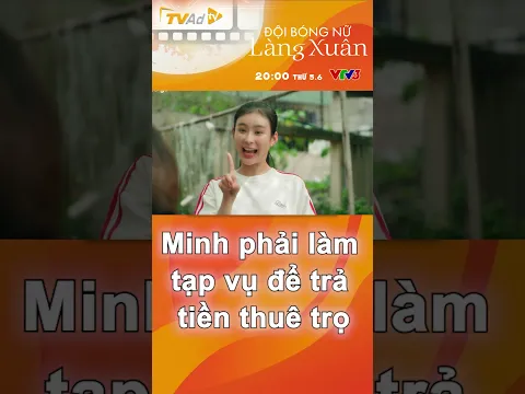 Minh phải làm tạp vụ để trả tiền thuê trọ | ĐỘI BÓNG NỮ LÀNG XUÂN