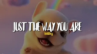 Milky - Just The Way You Are Pibble Song