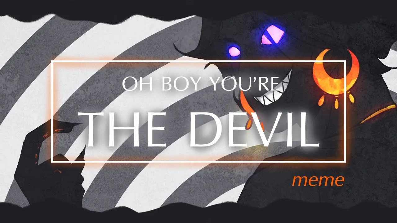 OH BOY YOU'RE THE DEVIL
