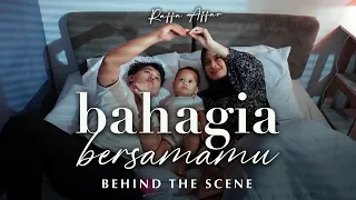 Behind The Scene | Raffa Affar - Bahagia Bersamamu