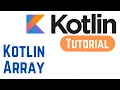 Kotlin Tutorial for Beginners - Kotlin Array With Example