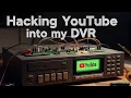 Hacking YouTube into my DVR