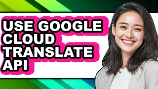 How to Use Google Cloud Translate Api only Way