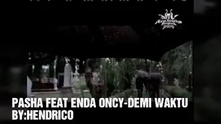 Download Pasha feat enda oncy-Demi Waktu by:HENDRICO MP3