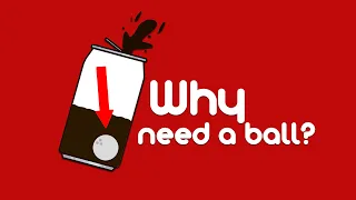 Why is a ball put in a can of beer