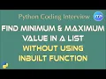 Find Minimum and Maximum value in a list without using Inbuilt function Python coding interview