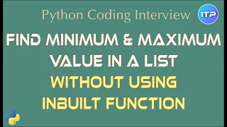 Find Minimum and Maximum value in a list without using Inbuilt function Python coding interview