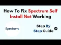 How To Fix Spectrum Self Install Not Working