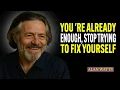 Lagu You Are Already Enough, Stop Trying to Fix Yourself | Alan Watts