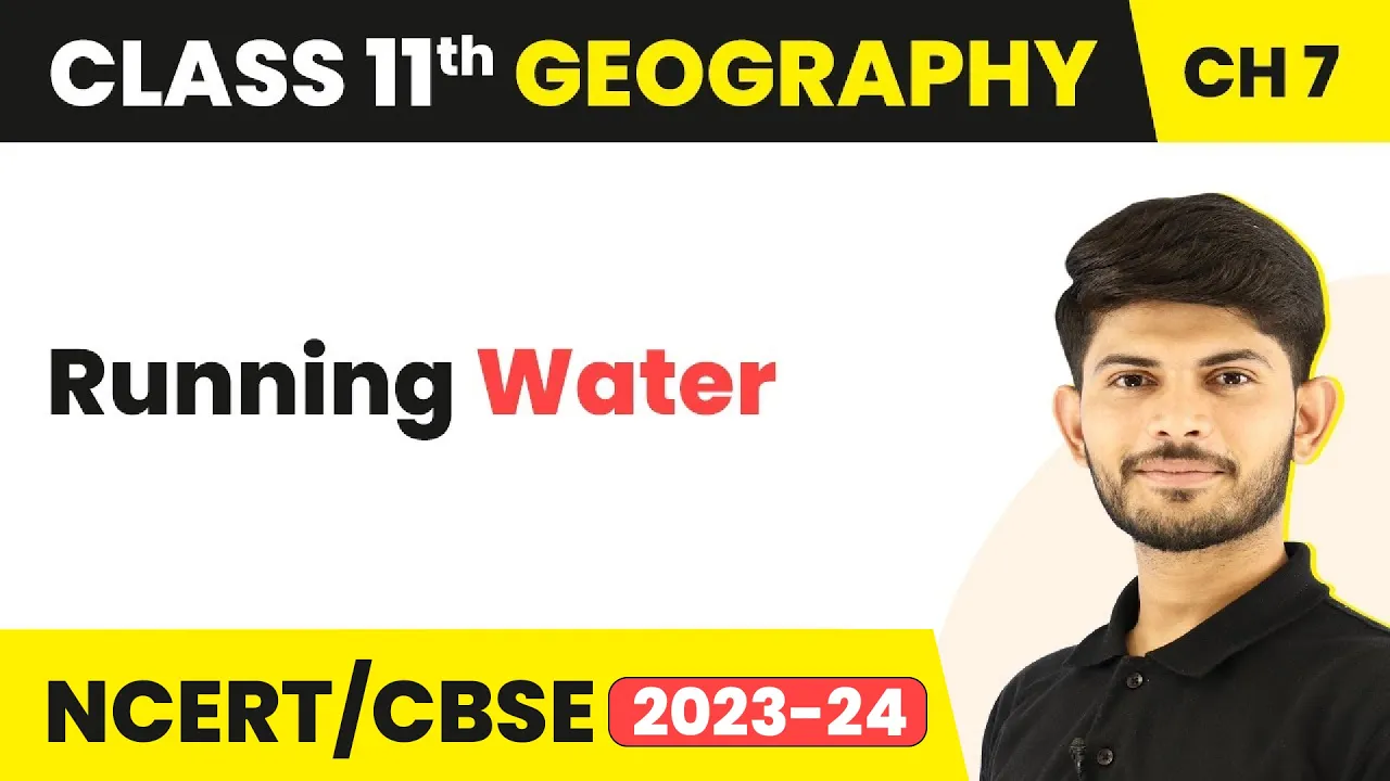 Running Water - Landforms And Their Evolution | Class 11 Geography
