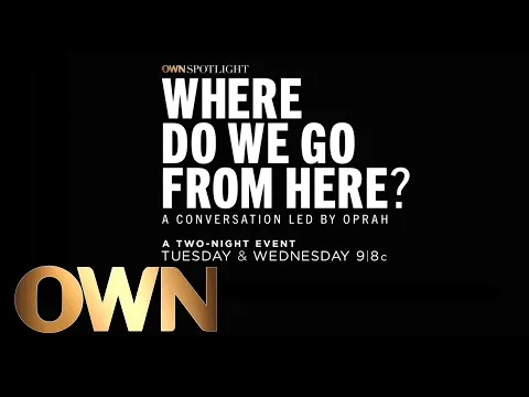 First Look: "Where Do We Go From Here?" | Where Do We Go From Here | Oprah Winfrey Network