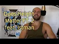 DOES HEIGHT MATTER PT 2 FT 1ST MAN