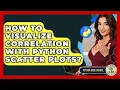 How To Visualize Correlation With Python Scatter Plots - Python Code School