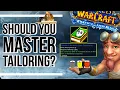 Should you Master Tailoring in WOTLK Classic