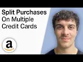 How To Split Amazon Purchases on Multiple Credit Cards 2025 Full Guide