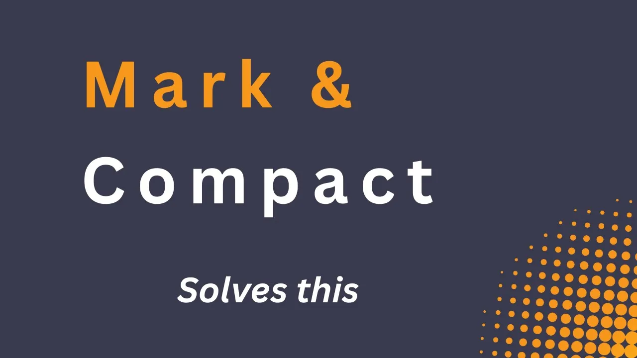 Mark and Compact Garbage Collection