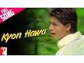 Download Lagu Kyon Hawa Song | Veer-Zaara | Shah Rukh Khan, Preity Zinta, Yash Chopra, Lata Mangeshkar, Sonu Nigam