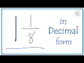 1 as a Decimal One and One-Eighth