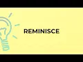 What is the meaning of the word REMINISCE
