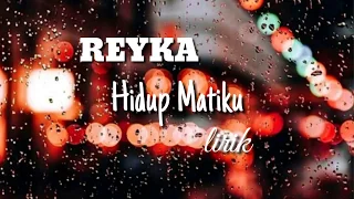 Download Hidup Matiku Reyka (lirik) MP3