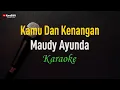 Lagu Maudy Ayunda - Kamu Dan Kenangan (Karaoke)