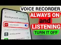 Hidden Voice Recorder on Your Phone Is Always On Listening to You