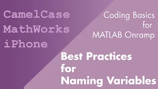 CamelCase and Best Practices for Naming Variables Coding Basics for MATLAB Onramp Part 3