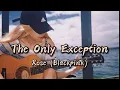Lagu The Only Exception Cover By Rose (Blackpink) Lirik Dan Terjemahan Bahasa Indonesia
